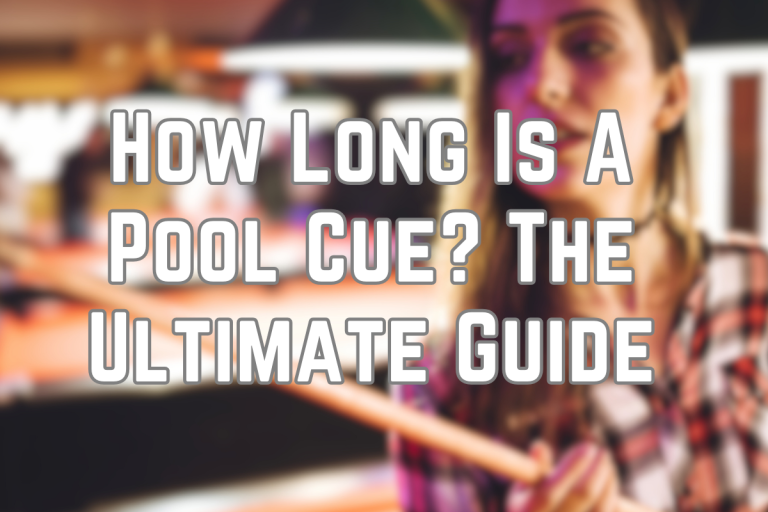 How Long is a Pool Cue? The Ultimate Guide (2024)