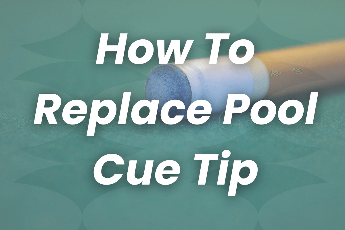 How To Replace Pool Cue Tip