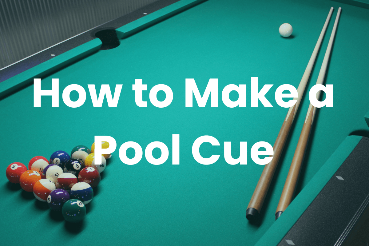How to Make a Pool Cue
