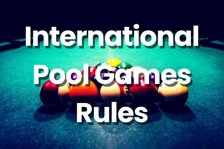 A Complete Guide to International Pool Games Rules (2024)