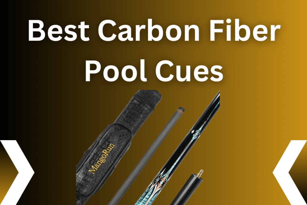 Best Carbon Fiber Pool Cues