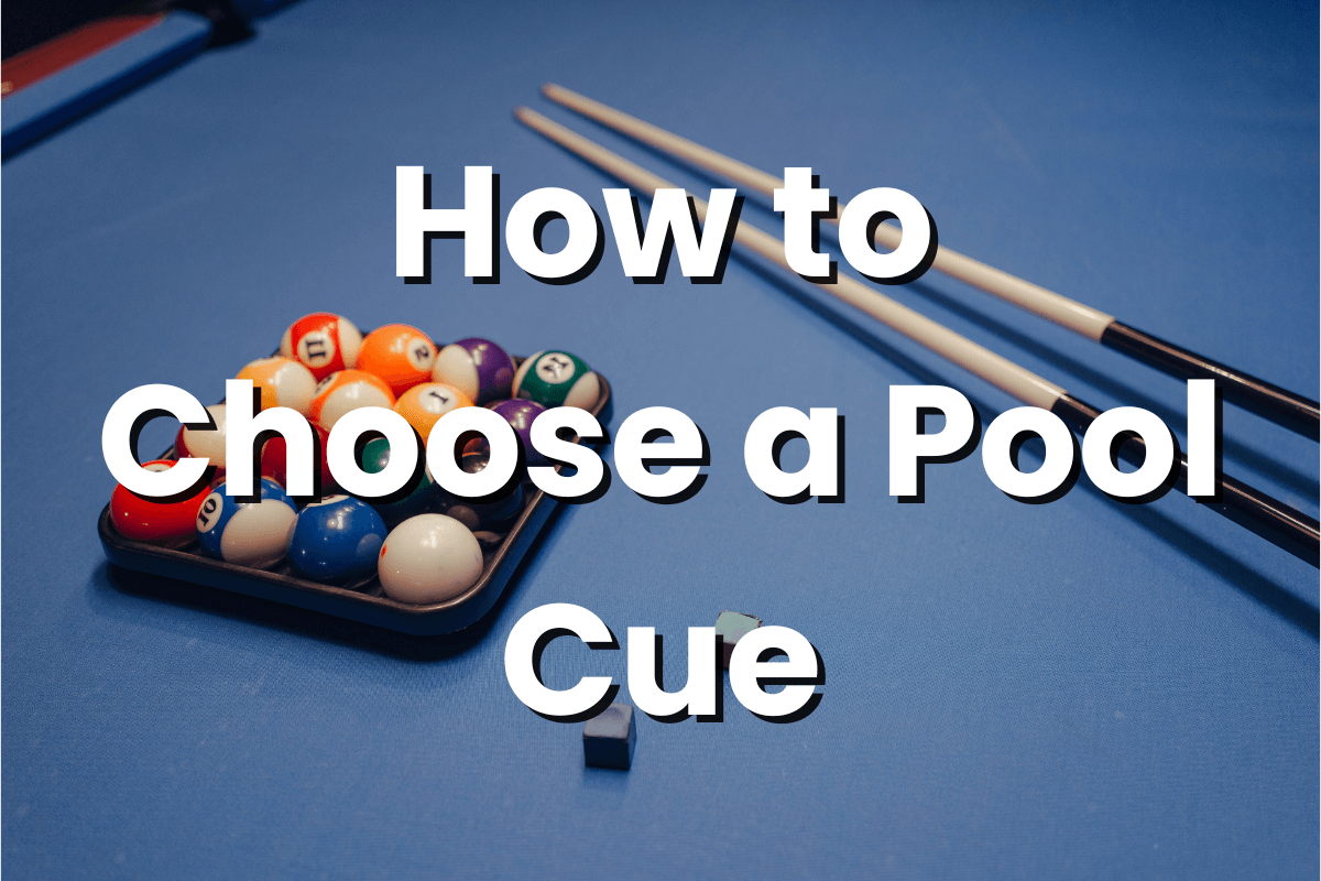 How to Choose a Pool Cue